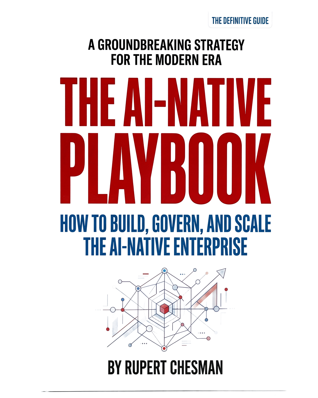 The AI-Native Playbook by Rupert Chesman